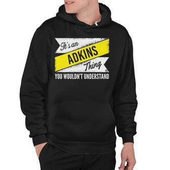 Its An ADKINS Thing T Shirt Hoodie - Seseable