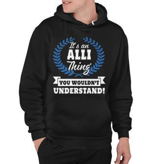 Its An Alli Thing You Wouldnt Understand T Shirt Alli Shirt For Alli A Hoodie - Seseable