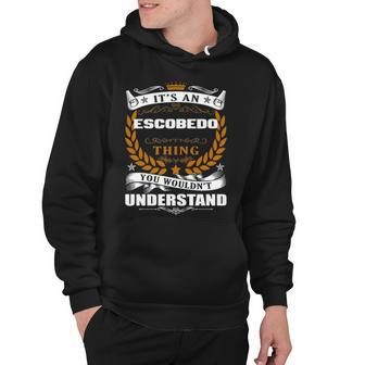 Its An Escobedo Thing You Wouldnt Understand T Shirt Escobedo Shirt For Escobedo Hoodie - Seseable