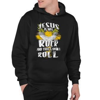 Jesus Is My Rock And Thats How I Roll Dd Hoodie - Monsterry CA