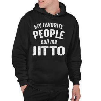 Jitto Grandpa Gift My Favorite People Call Me Jitto Hoodie - Seseable