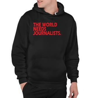 Journalists Quote The World Needs Journalists Hoodie | Mazezy