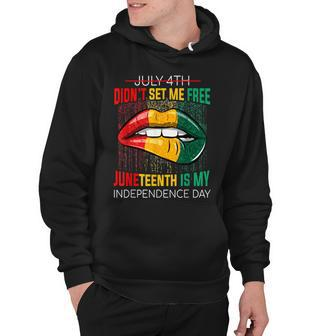 July 4Th Didnt Set Me Free Juneteenth Is My Independence Day V2 Hoodie - Seseable