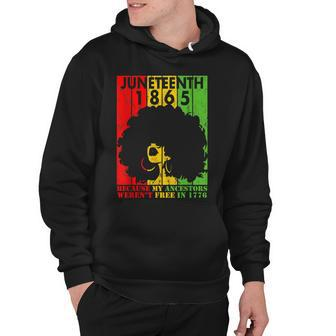 Junenth 1865 Because My Ancestors Werent Free In 1776 Hoodie | Mazezy
