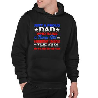 Just A Proud Dad Who Raise A Trump Girl Conspiracy Theorist The Girl Hoodie | Mazezy