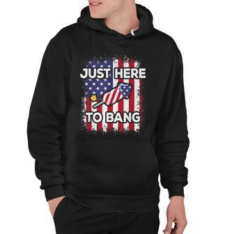 Just Here To Bang 4Th Of July American Flag Fourth Of July Hoodie | Mazezy