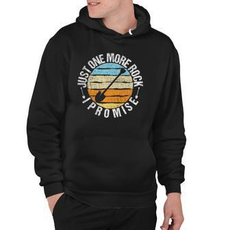 Just One More Rock I Promise - Rock Collector Geode Hunter Hoodie | Mazezy