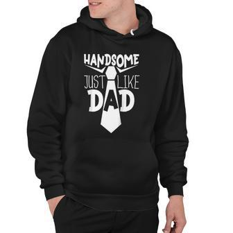 Kids Handsome Just Like Dad Baby Boy Daddys Buddy Father And Son Hoodie - Thegiftio UK