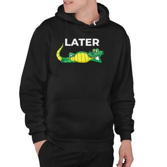 Later Gator With Cute Smiling Alligator Saying Goodbye Hoodie | Mazezy