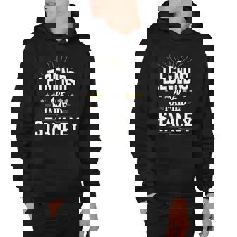 Legends Are Named Stanley Personalized Custom Hoodie | Mazezy