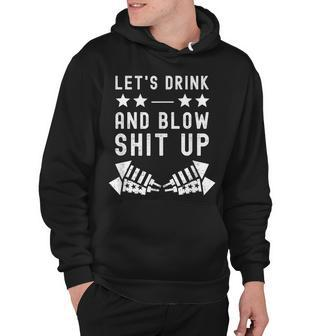 Lets Drink Blow Shit Funny Up 4Th Of July Fireworks Usa Hoodie - Seseable