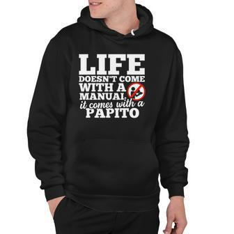 Life Doesnt Come With Manual Comes With Papito Hoodie | Mazezy