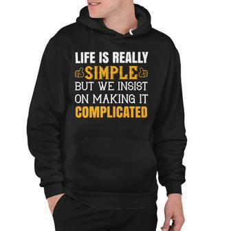 Life Is Really Simple But We Insist On Making It Complicated Papa T-Shirt Fathers Day Gift Hoodie - Monsterry