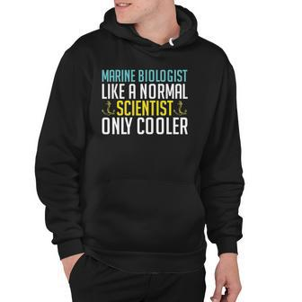 Like A Normal Scientist Only Cooler Marine Biologist Hoodie | Mazezy