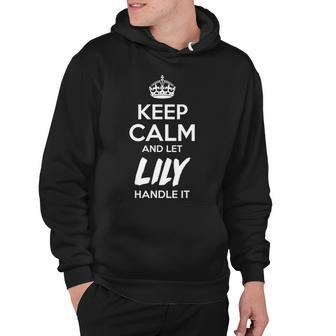 Lily Name Gift Keep Calm And Let Lily Handle It Hoodie - Seseable