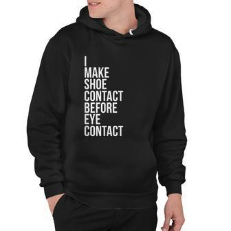 Make Shoe Contact Before Eye Contact Sneaker Collector Hoodie - Monsterry AU