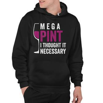 Mega Pint I Thought It Necessary Wine Glass Funny Hoodie | Mazezy