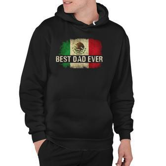 Mens Best Mexican Dad Ever Mexican Flag Pride Fathers Day Gift Hoodie | Mazezy