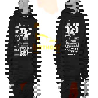 Mens Construction Birthday Party Digger Dad Birthday Crew Hoodie | Mazezy