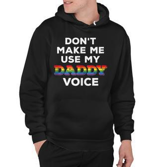 Mens Dont Make Me Use My Daddy Voice Funny Gay Bear Pride Lgbtq Hoodie - Thegiftio UK