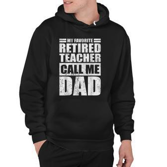 Mens Funny My Favorite Retired Teacher Call Me Dad Fathers Day Hoodie | Mazezy