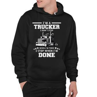 Mens I Dont Stop When Im Tired I Stop When Im Done Trucker Hoodie - Thegiftio UK