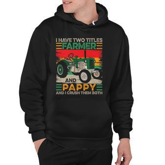 Mens I Have Two Titles Farmer And Pappy Fathers Day Hoodie | Mazezy