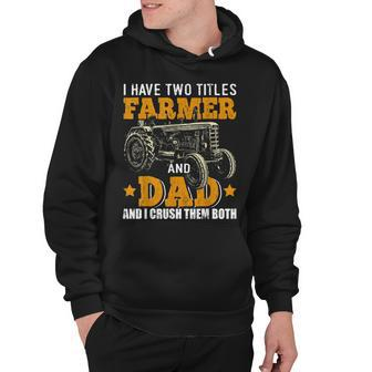Mens I Have Two Titles Farmer Dad Fathers Day Tractor Farmer Gift V3 Hoodie - Seseable