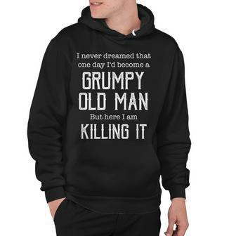 Mens I Never Dreamed That One Day Id Become A Grumpy Old Man Hoodie - Thegiftio UK