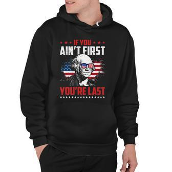 Mens If You Aint First Youre Last George Washington Hoodie | Mazezy