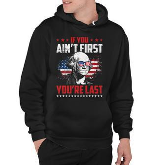 Mens If You Aint First Youre Last Patriotic 4Th Of July Hoodie - Seseable