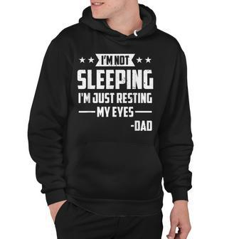 Mens Im Not Sleeping Im Just Resting My Eyes Dad Fathers Day Hoodie - Seseable