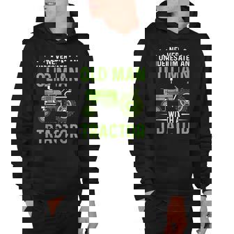Mens Old Man With A Tractor Funny Farm Tractor Driver Farmer Hoodie - Thegiftio