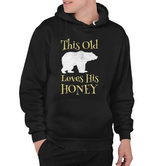 Mens Papa Bear Fathers Day Gift This Old Bear Loves His Honey Hoodie | Mazezy