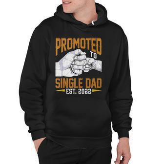 Mens Promoted To Single Dad Est 2022 Fathers Day New Single Dad Hoodie - Thegiftio UK