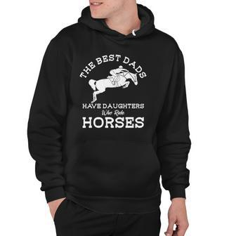 Mens The Best Dads Have Daughters Who Ride Horses Horse Lover Hoodie | Mazezy