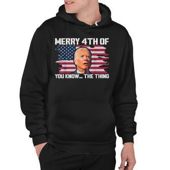 Merry 4Th Of You KnowThe Thing Happy 4Th Of July Memorial Hoodie - Seseable