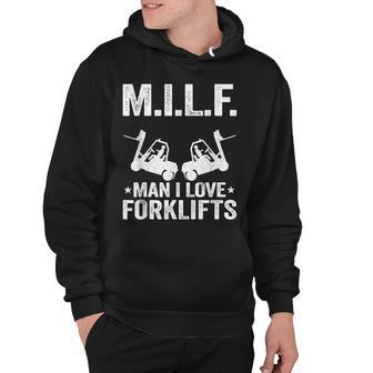 MILF Man I Love Forklifts Jokes Funny Forklift Driver Hoodie - Seseable