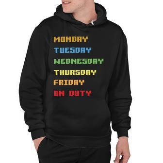 Monday To Friday On Duty Hoodie | Favorety AU