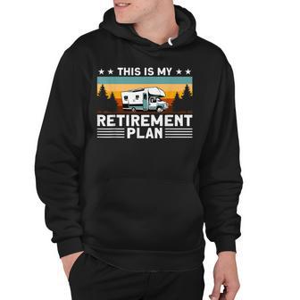 Motorhome Rv Camping Camper This Is My Retirement Plan Hoodie - Thegiftio
