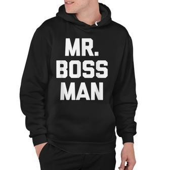 Mr Boss Man Funny Saying Cool For Men Boss Hoodie - Thegiftio UK