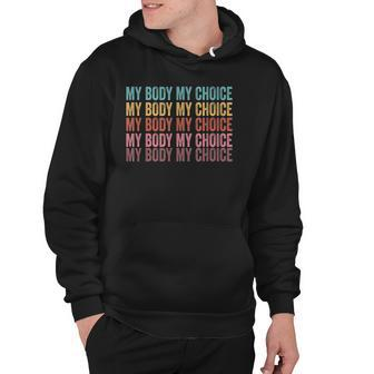 My Body My Choice Pro Choice Reductive Rights Hoodie | Mazezy