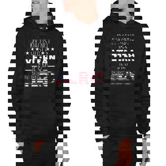 My Dad Is Not Just A Veteran Hes A Hero Us Veterans Day Hoodie | Mazezy