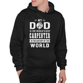 My Dad Is The Worlds Best Carpenter Father Gift Hoodie | Mazezy