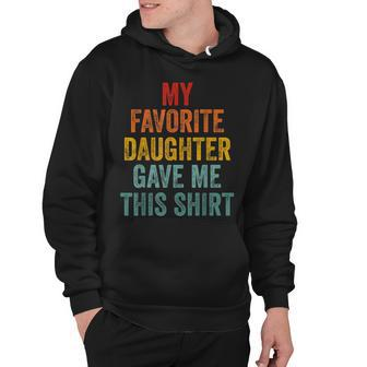 My Favorite Daughter Gave Me This Funny Fathers Day V2 Hoodie - Seseable