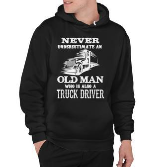 Never Underestimate An Old Man Who Is Also A Truck Driver Hoodie - Thegiftio UK