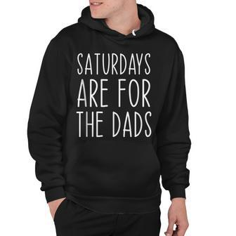 New Dad Saturdays Are For The Dads Fathers Day Funny Hoodie - Thegiftio UK