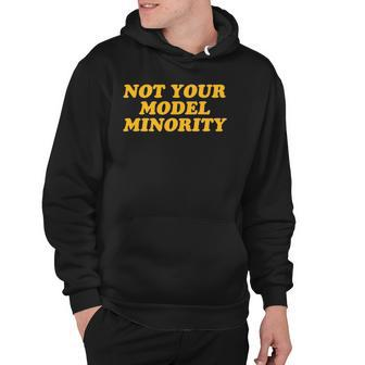 Not Your Model Minority - Stop Asian Hate Aapi Hoodie | Mazezy