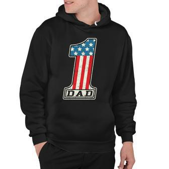Number One Dad American Flag 4Th Of July Fathers Day Gift Hoodie - Seseable