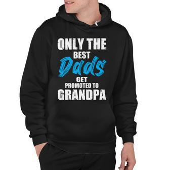 Only The Best Dad Get Promoted To Grandpa Fathers Day T Shirts Hoodie - Monsterry